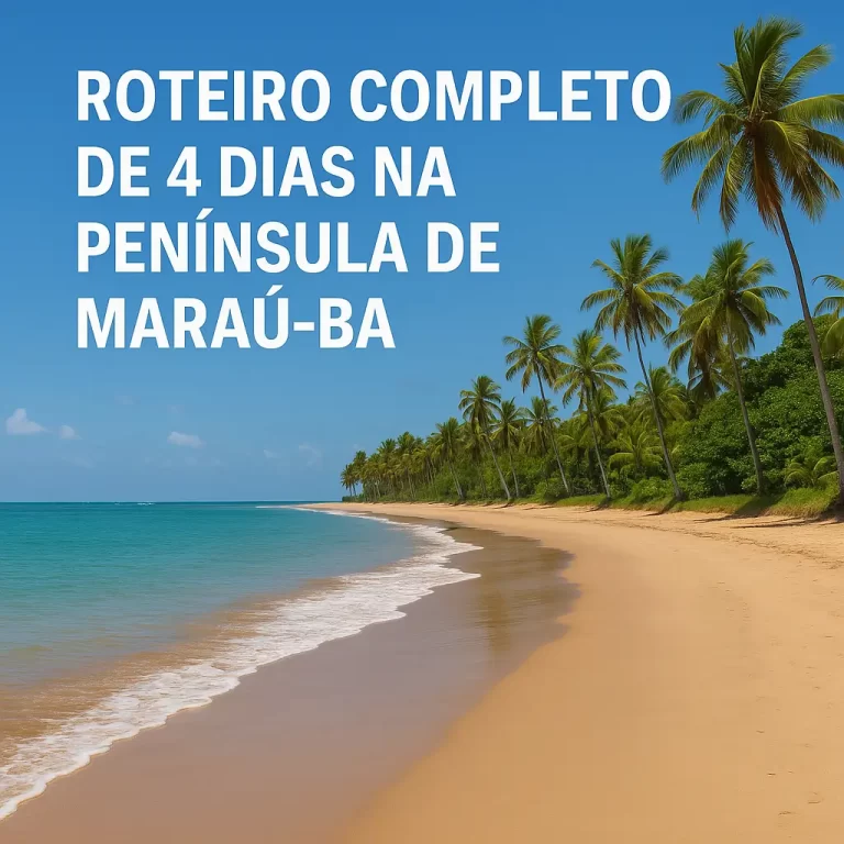 Roteiro Completo de 4 Dias na Península de Maraú-BA: O Que Fazer, Onde Ficar e Dicas Imperdíveis
